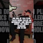 Big Dru of Cali Plug talks being called an informant and breaks down the whole scenario.