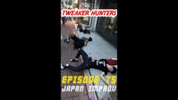 TWEAKER HUNTERS TOKYO JAPAN DRUNK IMPROV EDITION - EPISODE 75