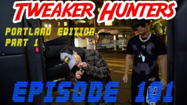 Tweaker Hunters - Episode 101 - Portland Edition - Part 1