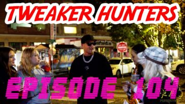 Tweaker Hunters - Episode 104 - Portland Edition Part 4
