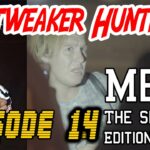 Tweaker Hunters- Episode 14 - MEL THE SECURITY EDITION