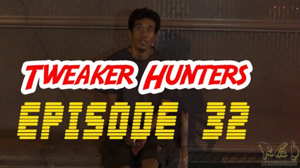 Tweaker Hunters - Episode 32