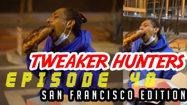 Tweaker Hunters - Episode 40 - San Francisco Edition