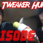 Tweaker Hunters - Episode 48 - Manny B Rehab Edition