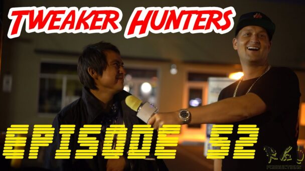 Tweaker Hunters - Episode 52