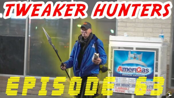 Tweaker Hunters - Episode 63 - Todd the Jeweler Edition Part 3