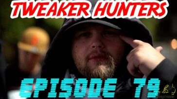Tweaker Hunters - Episode 79 - Oklahoma Edition Part 2