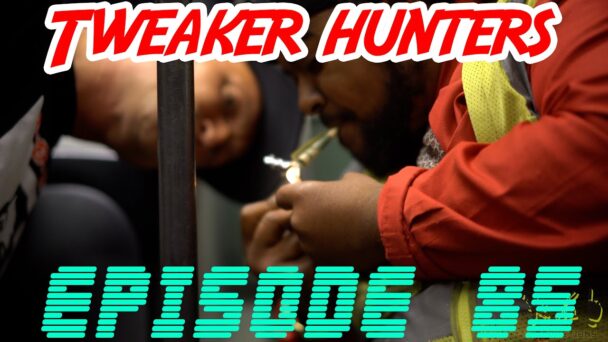 Tweaker Hunters - Episode 85 - Lightrail Edition