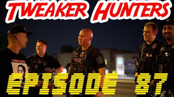 Tweaker Hunters - Episode 87