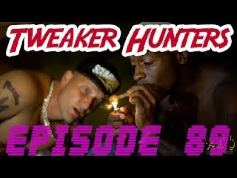 Tweaker Hunters - Episode 89 - Swifty Blue Edition Part 4