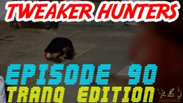 Tweaker Hunters - Episode 90 - Kensington Philly PA - Tranq Edition
