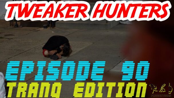 Tweaker Hunters - Episode 90 - Kensington Philly PA - Tranq Edition