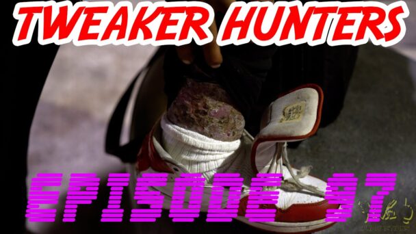 Tweaker Hunters - Episode 97 - Seattle Edition - Part 2